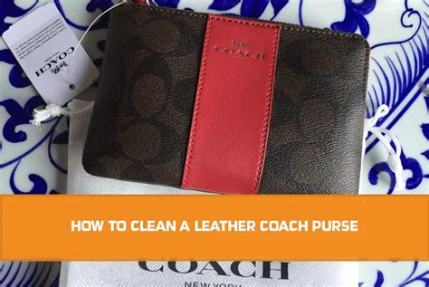 how do you clean a coach leather purse|cleaning instructions for coach purses.